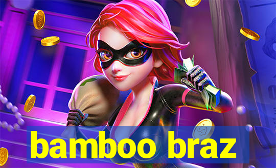bamboo braz